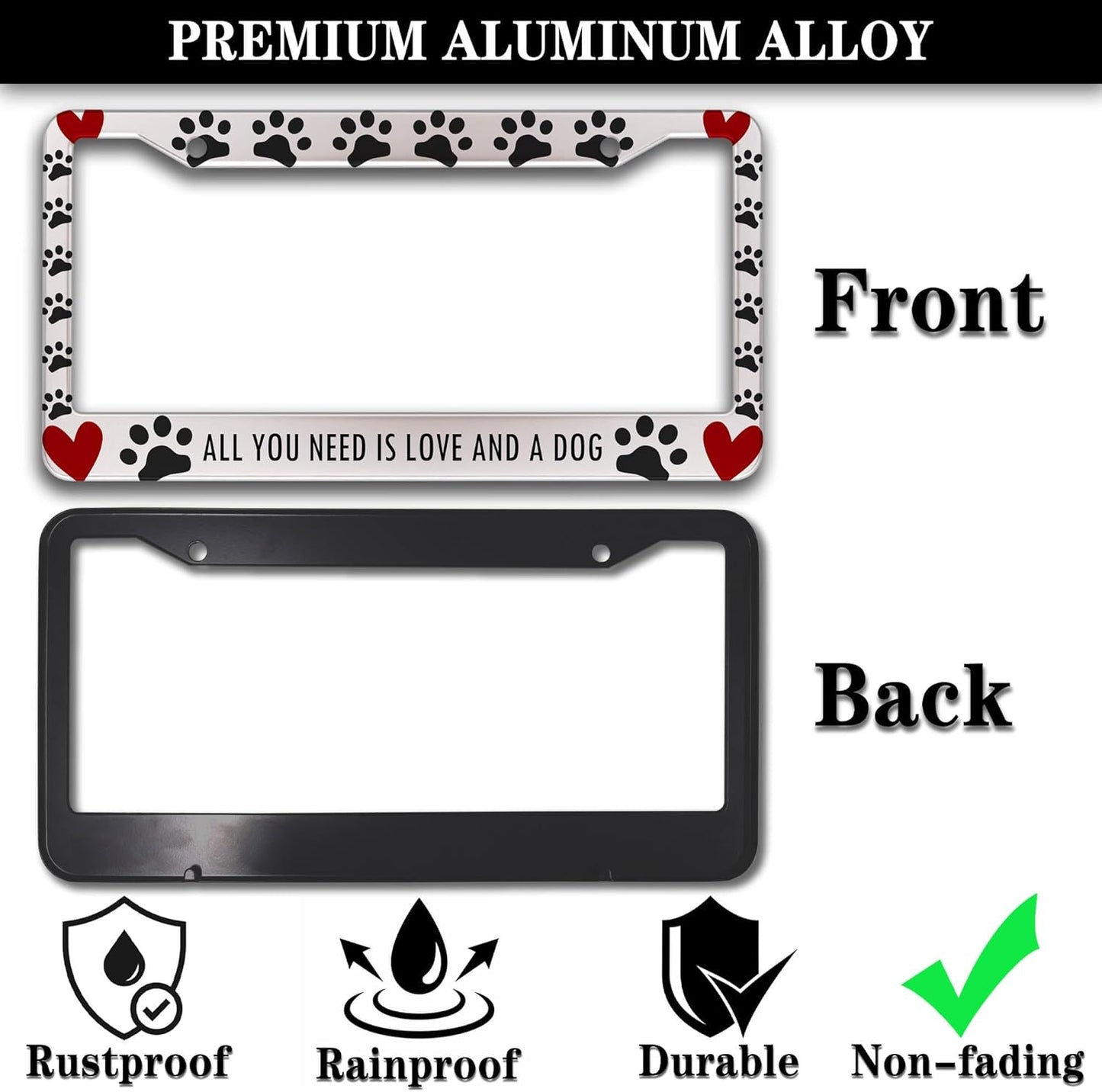 License Plate Frames Black, White, and Red License Plate Frame All You Need is Love and a Dog Universal Aluminum Car Accessory 2 Pack with Screw Covers Set