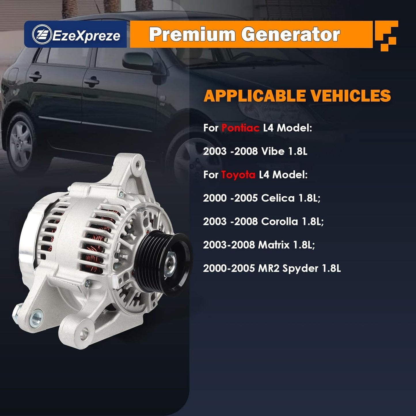 Ezexpreze L4 1.8L 13878N Alternator Replacement for Toyota Corolla 2003 2005 2006 2007 2008, Matrix 2003-2008, Celica 2000-2005, for Pontiac Vibe 2003 2004 2005 2006 2007 2008 Replace# 27060-0D110